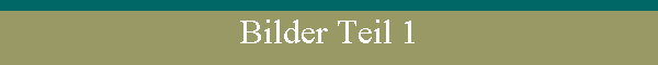 Bilder Teil 1