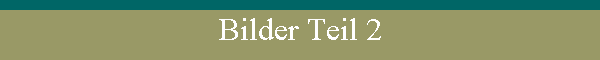 Bilder Teil 2