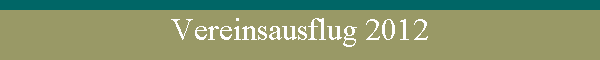 Vereinsausflug 2012