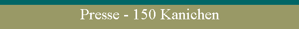 Presse - 150 Kanichen