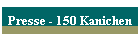 Presse - 150 Kanichen