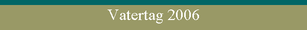 Vatertag 2006