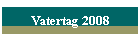 Vatertag 2008