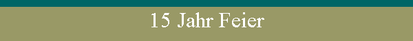 15 Jahr Feier