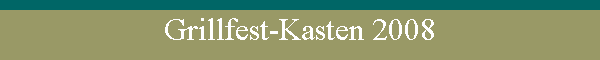 Grillfest-Kasten 2008