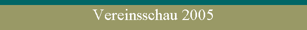 Vereinsschau 2005
