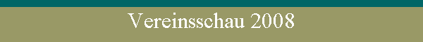 Vereinsschau 2008