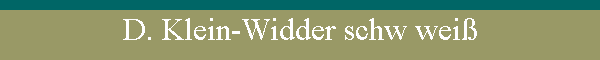 D. Klein-Widder schw wei